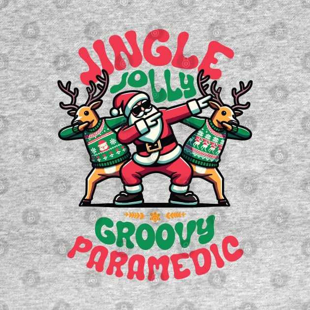 Paramedic - Holly Jingle Jolly Groovy Santa and Reindeers in Ugly Sweater Dabbing Dancing. Personalized Christmas by Lunatic Bear